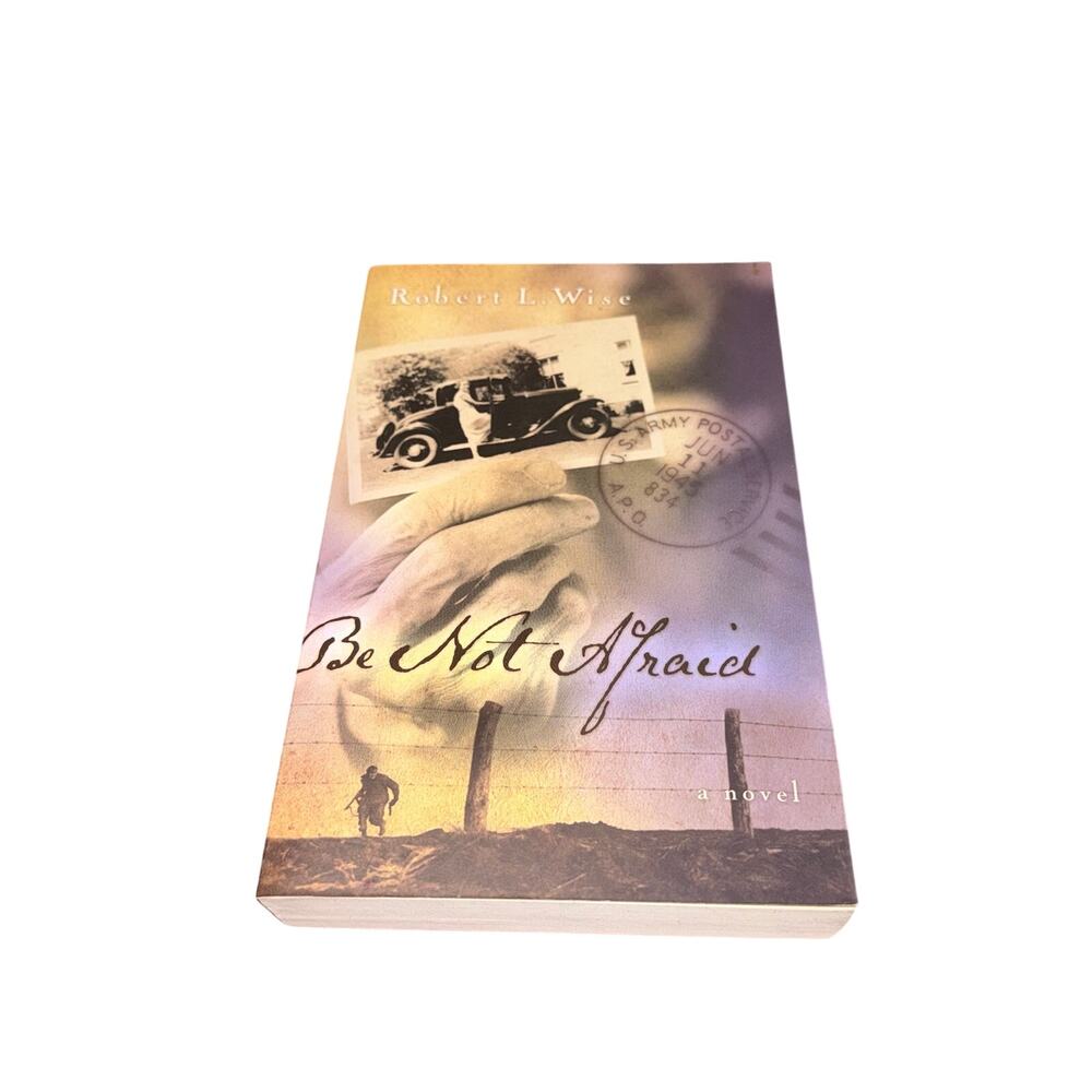 Be Not Afraid A Novel Robert L Wise Christian Fiction Paperback